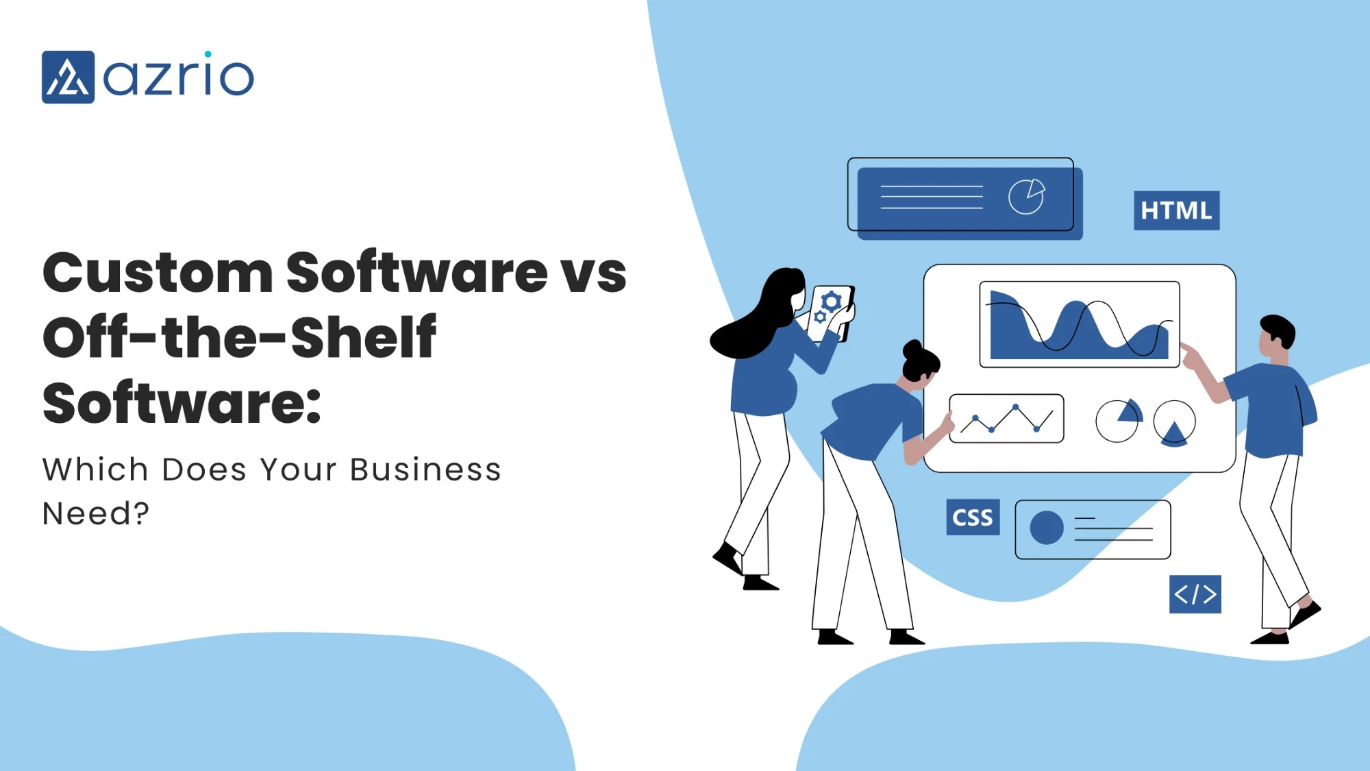Custom Software vs Off-the-Shelf Software: Which Does Your Business Need?